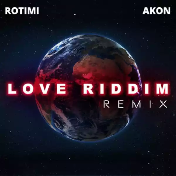 Rotimi - Love Riddim (Remix) ft. Akon